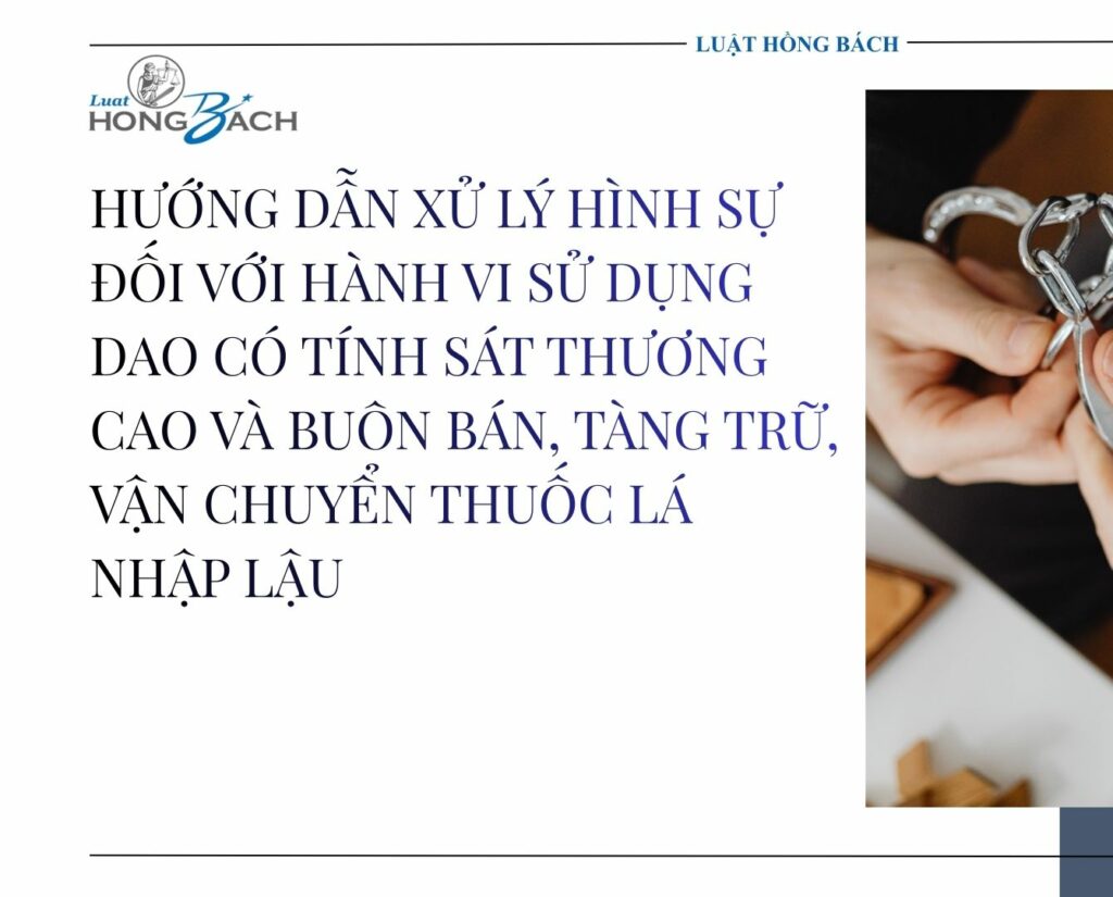Hướng dẫn xử lý hình sự đối với hành vi sử dụng dao có tính sát thương cao và buôn bán, tàng trữ, vận chuyển thuốc lá nhập lậu theo công văn số 01/TANDTC-PC